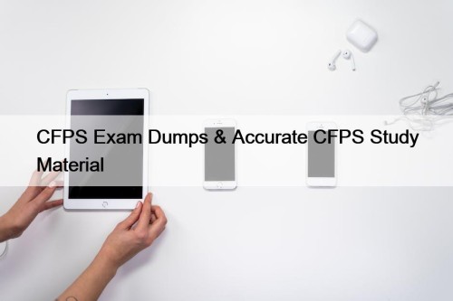 CFPS Exam Dumps & Accurate CFPS Study Material