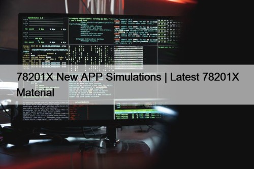 78201X New APP Simulations | Latest 78201X Material