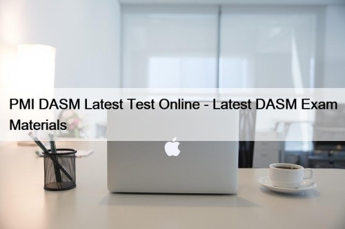 PMI DASM Latest Test Online - Latest DASM Exam Materials