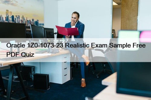 Oracle 1Z0-1073-23 Realistic Exam Sample Free PDF Quiz